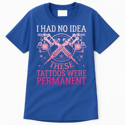 I had no Idea These Tattoos Were Permanent  Tall T-Shirt