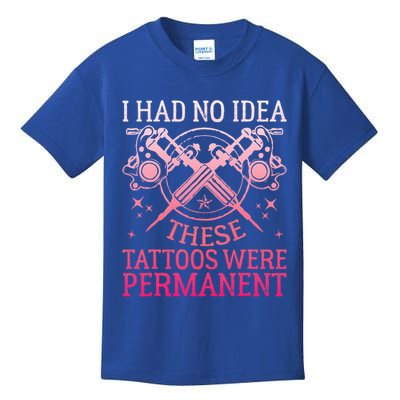 I had no Idea These Tattoos Were Permanent  Kids T-Shirt