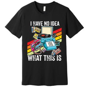 I Have No Idea What This Is 70s 80s 90s Theme Outfit Premium T-Shirt