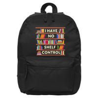 I Have No Shelf Control Funny Library Reading Lovers 16 in Basic Backpack