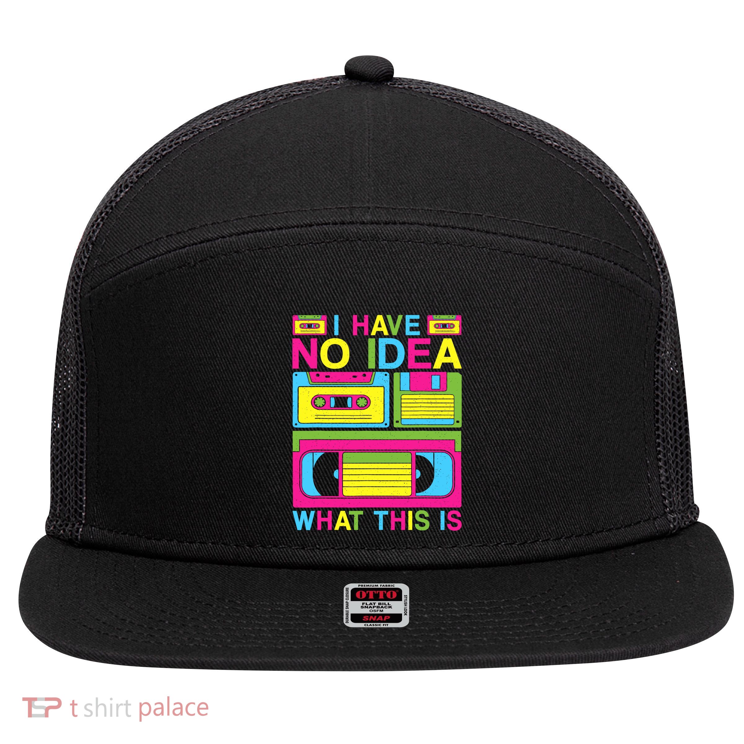 I Have No Idea What This Is 80s 90s Outfit 7 Panel Mesh Trucker Snapback Hat