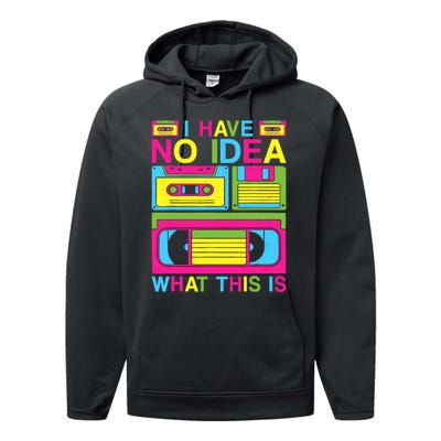 I Have No Idea What This Is 80s 90s Outfit Performance Fleece Hoodie