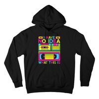 I Have No Idea What This Is 80s 90s Outfit Hoodie