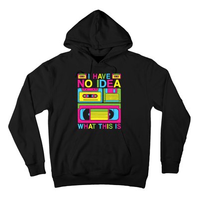 I Have No Idea What This Is 80s 90s Outfit Hoodie