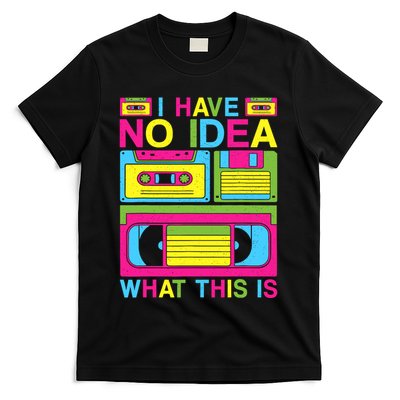I Have No Idea What This Is 80s 90s Outfit T-Shirt