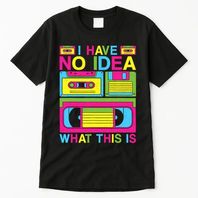 I Have No Idea What This Is 80s 90s Outfit Tall T-Shirt