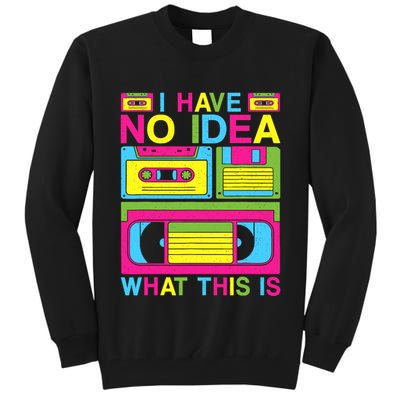I Have No Idea What This Is 80s 90s Outfit Tall Sweatshirt
