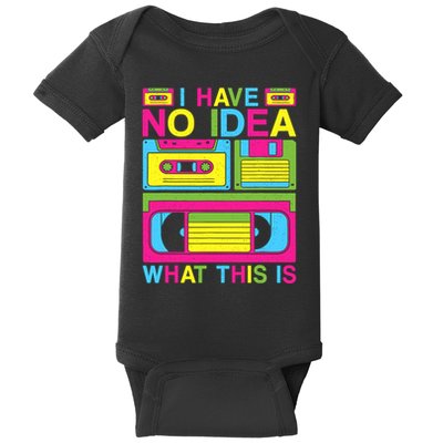 I Have No Idea What This Is 80s 90s Outfit Baby Bodysuit