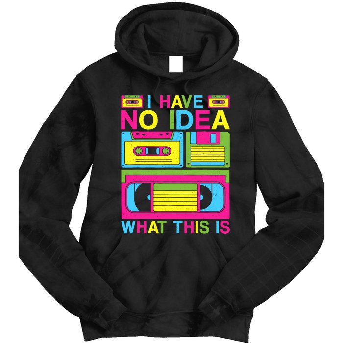 I Have No Idea What This Is 80s 90s Outfit Tie Dye Hoodie