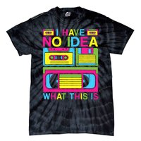 I Have No Idea What This Is 80s 90s Outfit Tie-Dye T-Shirt