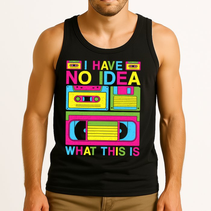 I Have No Idea What This Is 80s 90s Outfit Tank Top