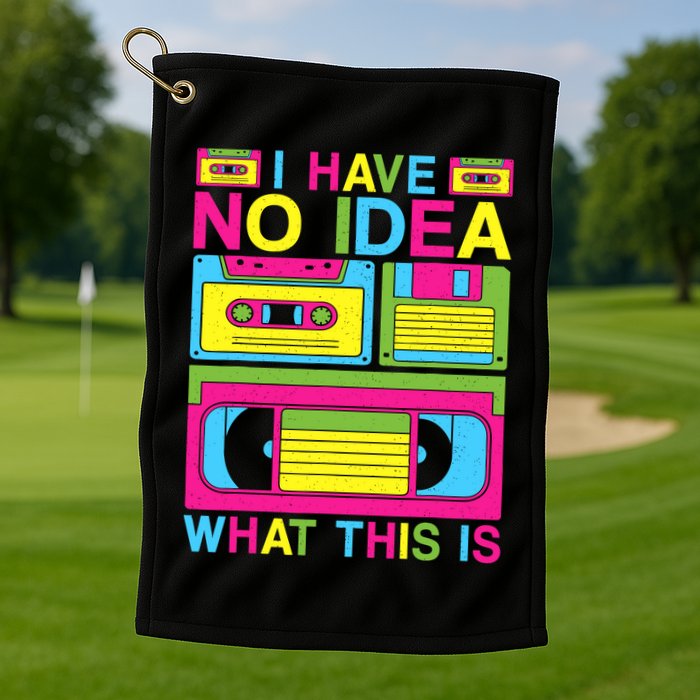 I Have No Idea What This Is 80s 90s Outfit Golf Towel