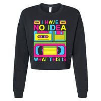 I Have No Idea What This Is 80s 90s Outfit Cropped Pullover Crew