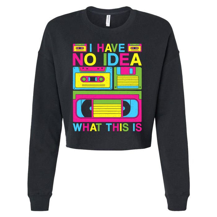 I Have No Idea What This Is 80s 90s Outfit Cropped Pullover Crew