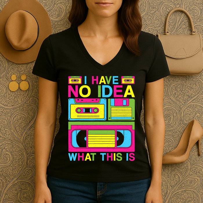 I Have No Idea What This Is 80s 90s Outfit Women's V-Neck T-Shirt