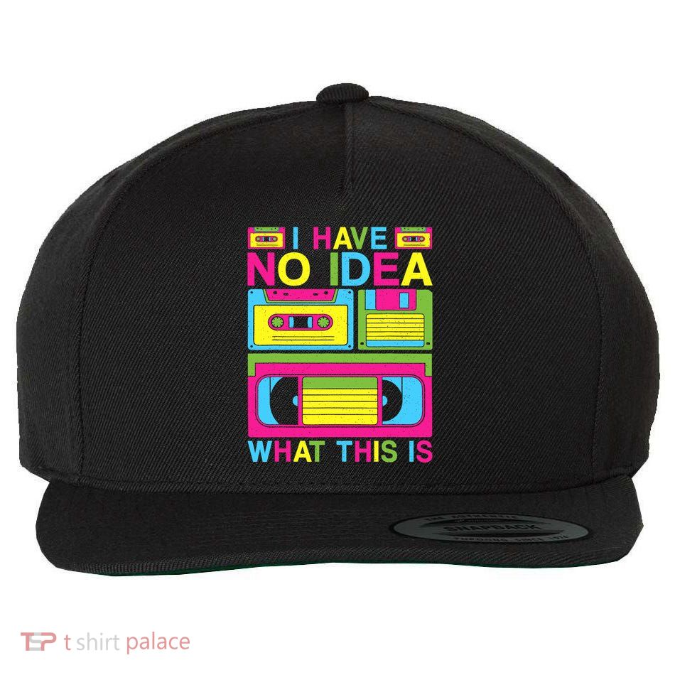 I Have No Idea What This Is 80s 90s Outfit Wool Snapback Cap