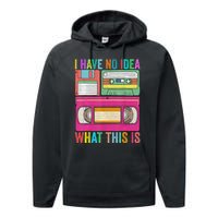 I Have No Idea What This Is 70s 80s 90s Outfit Performance Fleece Hoodie