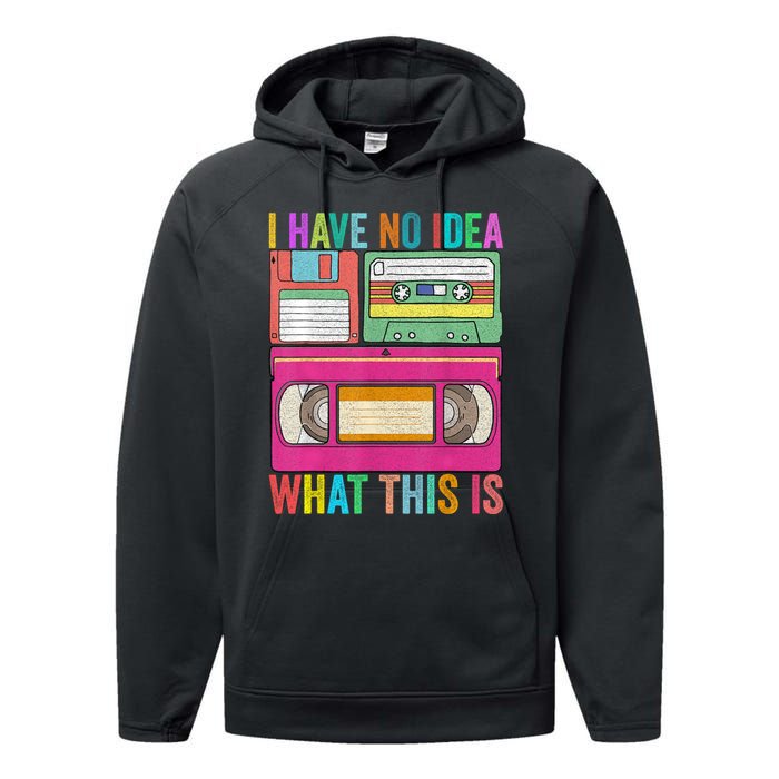 I Have No Idea What This Is 70s 80s 90s Outfit Performance Fleece Hoodie