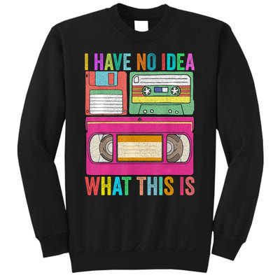 I Have No Idea What This Is 70s 80s 90s Outfit Sweatshirt