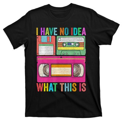 I Have No Idea What This Is 70s 80s 90s Outfit T-Shirt