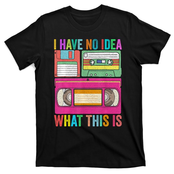 I Have No Idea What This Is 70s 80s 90s Outfit T-Shirt