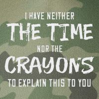 I Have Neither The Time Nor The Crayons To Explain This To Legacy Tie Dye Trucker Hat