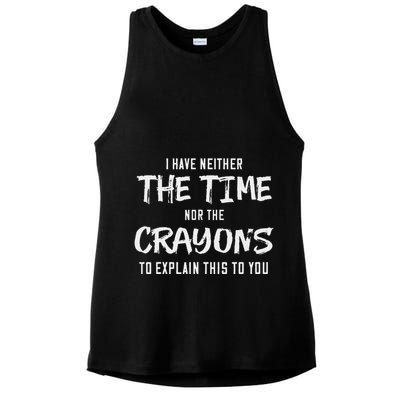 I Have Neither The Time Nor The Crayons To Explain This To Ladies PosiCharge Tri-Blend Wicking Tank