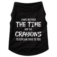 I Have Neither The Time Nor The Crayons To Explain This To Doggie Tank