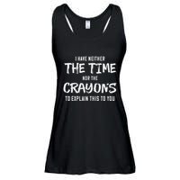 I Have Neither The Time Nor The Crayons To Explain This To Ladies Essential Flowy Tank