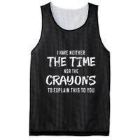 I Have Neither The Time Nor The Crayons To Explain This To Mesh Reversible Basketball Jersey Tank
