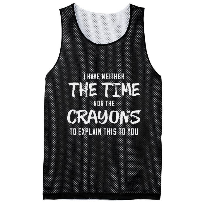 I Have Neither The Time Nor The Crayons To Explain This To Mesh Reversible Basketball Jersey Tank