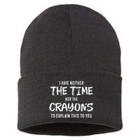 I Have Neither The Time Nor The Crayons To Explain This To Sustainable Knit Beanie