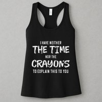 I Have Neither The Time Nor The Crayons To Explain This To Womens Tank Top