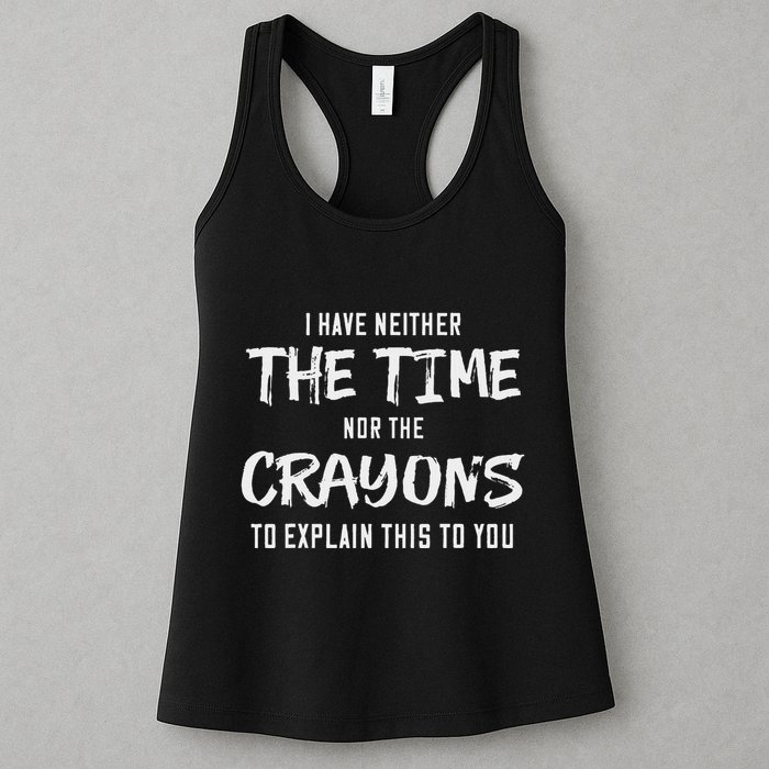 I Have Neither The Time Nor The Crayons To Explain This To Womens Tank Top