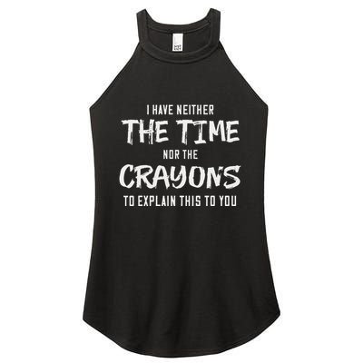 I Have Neither The Time Nor The Crayons To Explain This To Women's Perfect Tri Rocker Tank