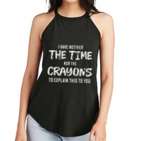 I Have Neither The Time Nor The Crayons To Explain This To Women's Perfect Tri Rocker Tank