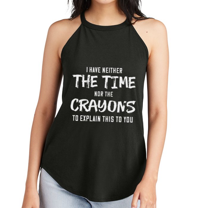 I Have Neither The Time Nor The Crayons To Explain This To Women's Perfect Tri Rocker Tank