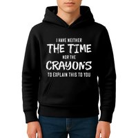 I Have Neither The Time Nor The Crayons To Explain This To Kids Hoodie