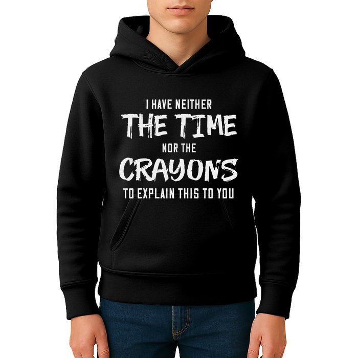 I Have Neither The Time Nor The Crayons To Explain This To Kids Hoodie