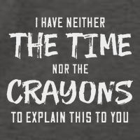 I Have Neither The Time Nor The Crayons To Explain This To Vector Backpack