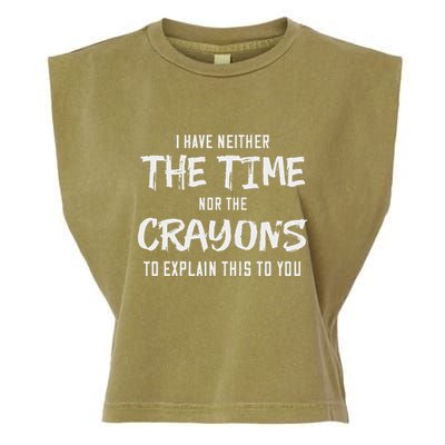 I Have Neither The Time Nor The Crayons To Explain This To Garment-Dyed Women's Muscle Tee