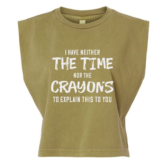 I Have Neither The Time Nor The Crayons To Explain This To Garment-Dyed Women's Muscle Tee