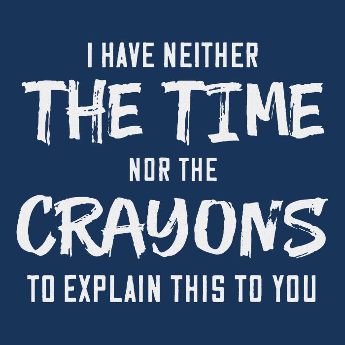 I Have Neither The Time Nor The Crayons To Explain This To Infant Baby Jersey Bodysuit