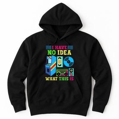 I Have No Idea What This Is 70s 80s 90s Themed Collection Hoodie