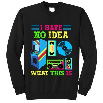 I Have No Idea What This Is 70s 80s 90s Themed Collection Sweatshirt