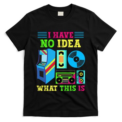 I Have No Idea What This Is 70s 80s 90s Themed Collection T-Shirt