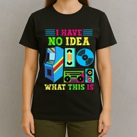 I Have No Idea What This Is 70s 80s 90s Themed Collection T-Shirt