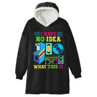 I Have No Idea What This Is 70s 80s 90s Themed Collection Hooded Wearable Blanket