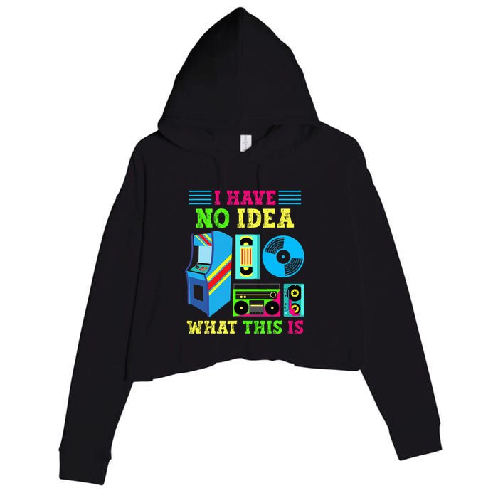I Have No Idea What This Is 70s 80s 90s Themed Collection Crop Fleece Hoodie