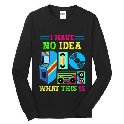 I Have No Idea What This Is 70s 80s 90s Themed Collection Tall Long Sleeve T-Shirt